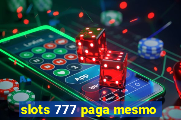 slots 777 paga mesmo